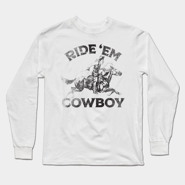 Ride 'Em Cowboy Long Sleeve T-Shirt by fioruna25